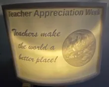 A nightlight Lithophane created to celebrate Teacher Appreciation Week!   Created using a photo of the earth and the message that teachers make the world a better place.